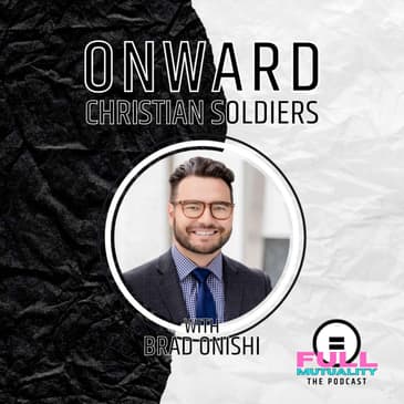 S1E24: Onward Christian Soldiers — with Brad Onishi