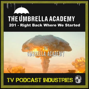 Umbrella Academy 201 Podcast "Right Back Where We Started"