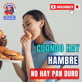 Cuando hay hambre no hay pan duro (2 de 2)