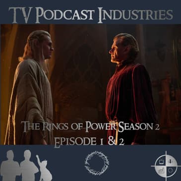 The Rings of Power Season 2 Episodes 1 and 2 Podcast