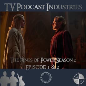 The Rings of Power Season 2 Episodes 1 and 2 Podcast