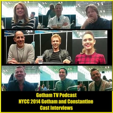 GTVP E21 – NYCC14 Gotham and Constantine Cast Interviews