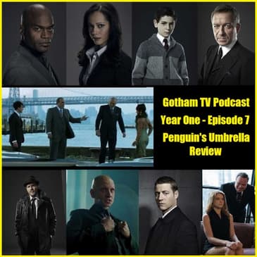 Gotham Season 1 Episode 7 Penguin's Umbrella Podcast from Gotham TV Podcast