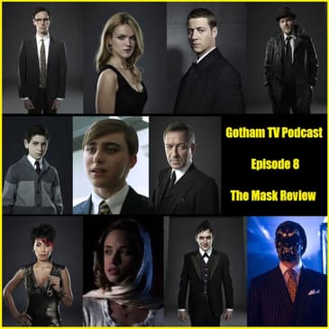 Gotham Season 1 Episode 8 The Mask Podcast from Gotham TV Podcast