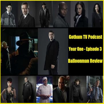 Gotham Season 1 Episode 3 Baloonman Podcast from Gotham TV podcast