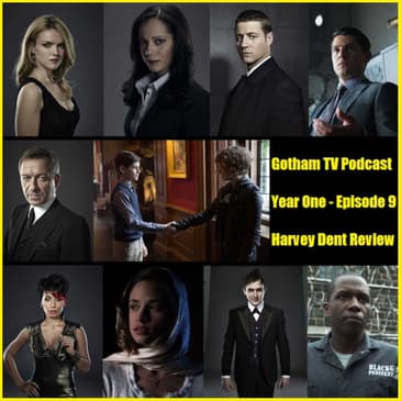 Gotham Season 1 Episode 9 Harvey Dent Podcast from Gotham TV Podcast