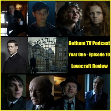 Gotham Season 1 Episode 10 Lovecraft Podcast from Gotham TV Podcast