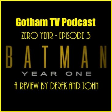 “Batman Year One” – Zero Year E03