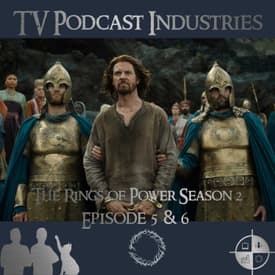 The Rings of Power Season 2 Episodes 5 and 6 Podcast