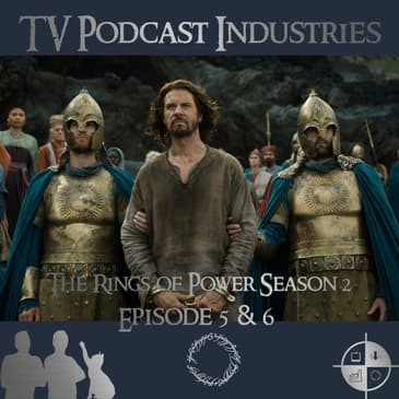 The Rings of Power Season 2 Episodes 5 and 6 Podcast