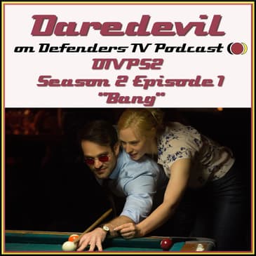 Daredevil 201 Review of "Bang" by Defenders TV Podcast