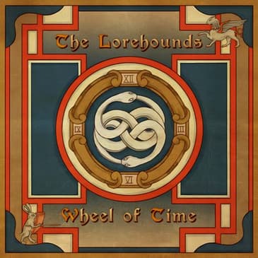 The Wheel of Time - (Partial) Lorecast - On the Song(s)