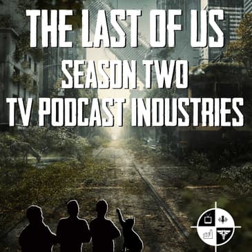The Last Of Us: A Podcast From TV Podcast Industries