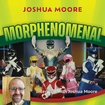 Interview with Joshua Moore (Morphenomenal: How the Power Rangers Conquered the World)