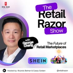 Retail Marketplaces - How SHEIN is Rewriting the Rulebook, with George Chang