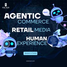 Agentic Commerce and Retail Media Enter a New Era of Retail! 