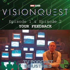 VisionQuest Feedback Episodes 1 and 2