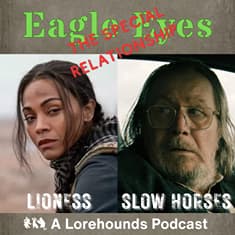 Lioness S3 & Slow Horses S6 - The Special Relationship - Eagle Eyes