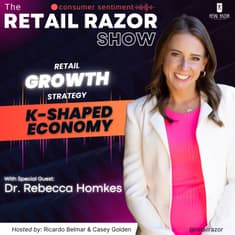 Retail Growth Strategy in a K-Shaped Economy — Dr. Rebecca Homkes Breaks It Down
