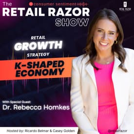 Retail Growth Strategy in a K-Shaped Economy — Dr. Rebecca Homkes Breaks It Down