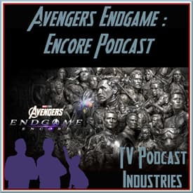 Avengers Endgame Encore podcast