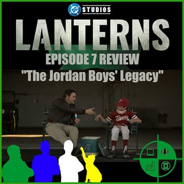 Lanterns Episode 7 Review