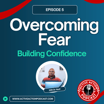 Overcoming Fear and Building Confidence | Epi. 5