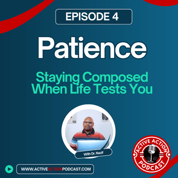 Patience: How to Stay Composed When Life Tests You | Ep. 4
