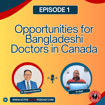 Opportunities for Bangladeshi Doctors in Canada (Language: Bengali) | Ep. 1