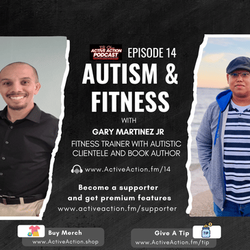 Autism and Fitness - with Gary Martinez Jr | Epi.14