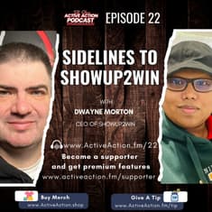 Sidelines to ShowUp2Win - with Dwayne Morton | Epi.22