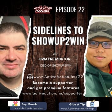 Sidelines to ShowUp2Win - with Dwayne Morton | Epi.22