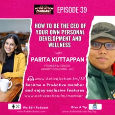 How to Be the CEO of Your Own Personal Development and Wellness with Parita Kuttappan | Epi.39