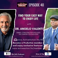 Find Your Easy Way to Enjoy Life with Angelo Valenti | Epi.40