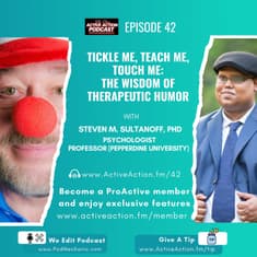 Tickle Me, Teach Me, Touch Me: The Wisdom of Therapeutic Humor with Steven M. Sultanoff | Epi.42