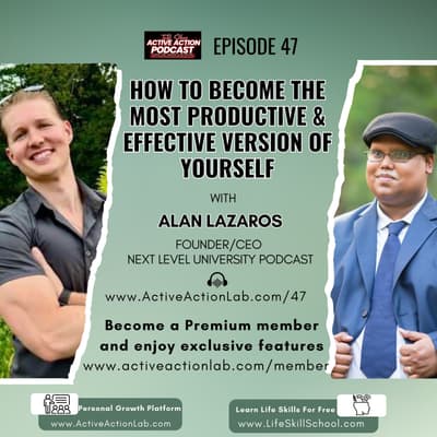How to Become the Most Productive and Effective Version of Yourself with Alan Lazaros | Epi.47