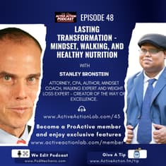Lasting Transformation - Mindset, Walking, and Healthy Nutrition with Stanley Bronstein | Epi.48