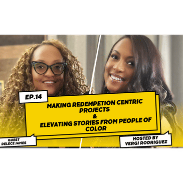 Executive Producer Delece James Making Redemption Centric projects S1E13