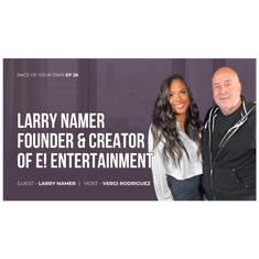 Race Of Your Own Larry Namer Founder & Creator of E! Entertainment S1E25