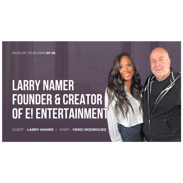 Race Of Your Own Larry Namer Founder & Creator of E! Entertainment S1E25