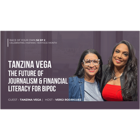 Journalist Tanzina Vega (CNN & NY Times) Future of Journalism & Financial Literacy for BIPOC S2E2