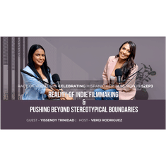 Producer Yissendy Trinidad reality of indie filmmaking pushing beyond stereotypical boundaries S2E3