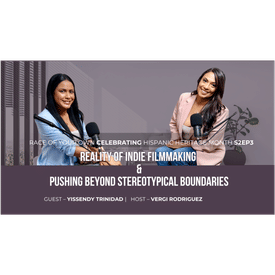 Producer Yissendy Trinidad reality of indie filmmaking pushing beyond stereotypical boundaries S2E3