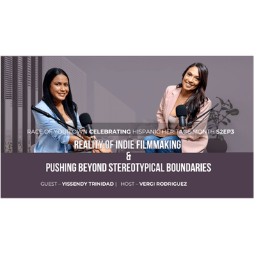 Producer Yissendy Trinidad reality of indie filmmaking pushing beyond stereotypical boundaries S2E3