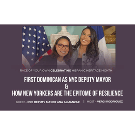 First Dominican as NYC Deputy Mayor for Strategic Initiatives Ana J. Almanzar S2E5