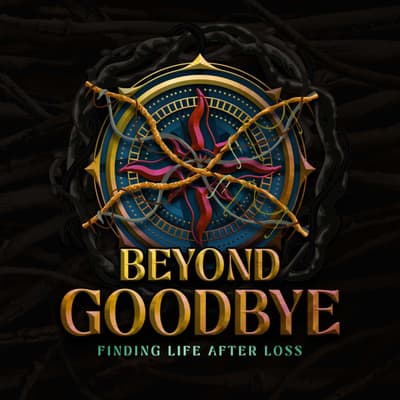 Beyond Goodbye