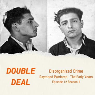 Disorganized Crime - Raymond Patriarca - The Early Days
