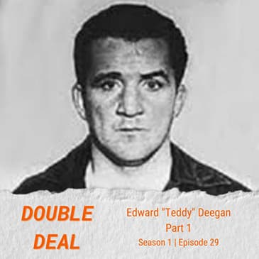 Edward "Teddy" Deegan - Part 1