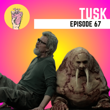 67. Tusk | Alex Garland retiring from directing?! | David Bruckner’s The Blob honoring practical effects of original