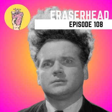 108. Eraserhead: The perfect first date movie | Horror movies releasing February 2025